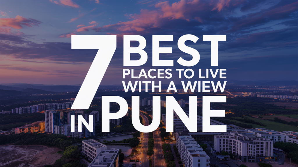 Best Places to Live with a View in Pune