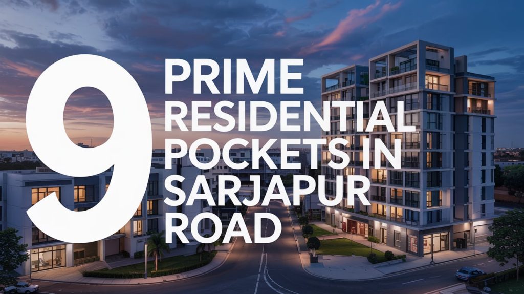Prime Residential Pockets in Sarjapur Road for Smart Homebuyer