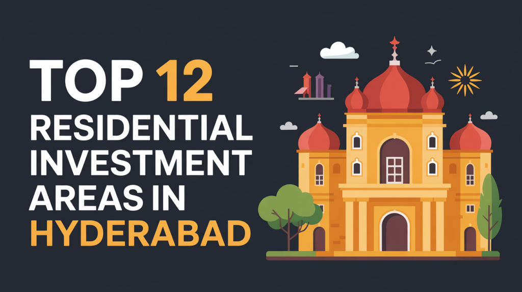 Top 12 Residential Investment Areas in Hyderabad